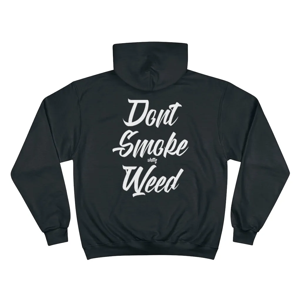 Don’t Smoke shitty Weed CHAMPION Hoodie