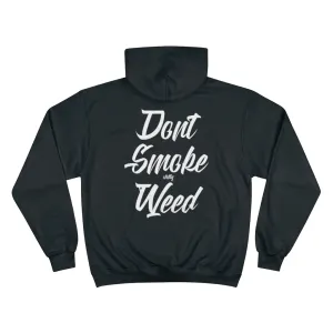 Don’t Smoke shitty Weed CHAMPION Hoodie