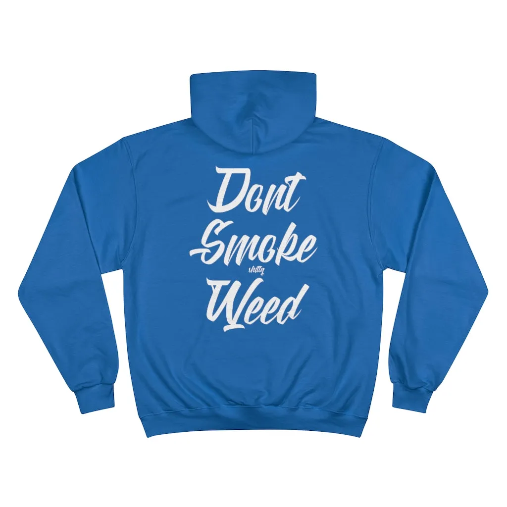 Don’t Smoke shitty Weed CHAMPION Hoodie