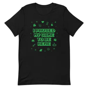 I Paused My Game Premium T-Shirt