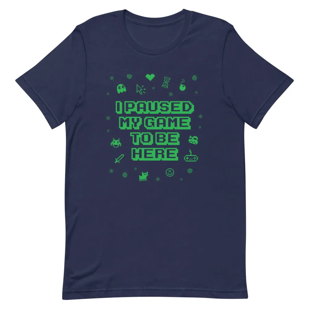 I Paused My Game Premium T-Shirt