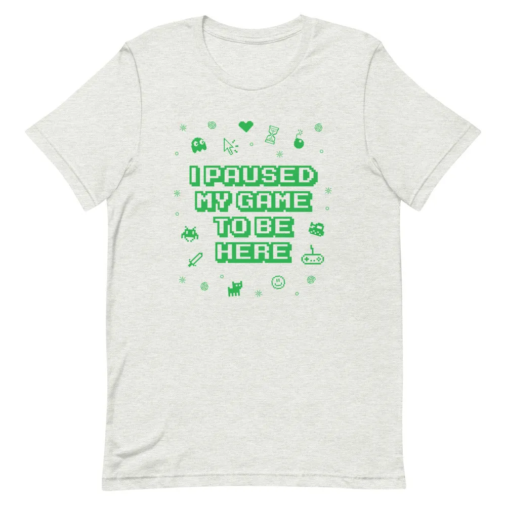 I Paused My Game Premium T-Shirt