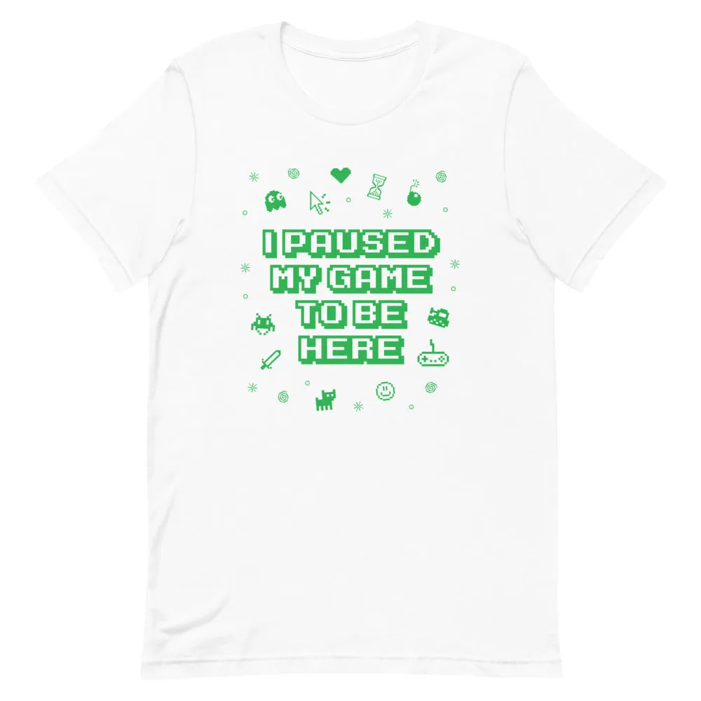 I Paused My Game Premium T-Shirt