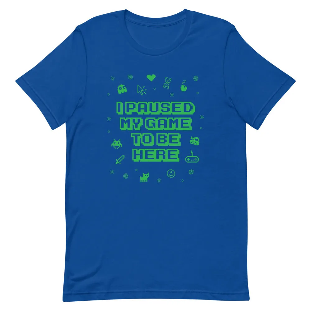 I Paused My Game Premium T-Shirt