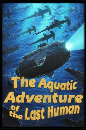 The Aquatic Adventure of the Last Human (PC/MAC/LINUX)