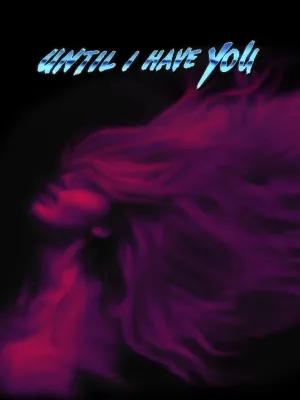 Until I Have You (PC/LINUX)